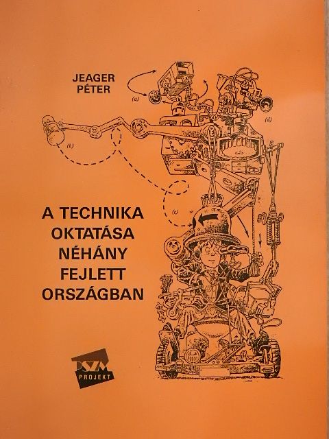 Jeager Péter - A technika oktatása néhány fejlett országban [antikvár]