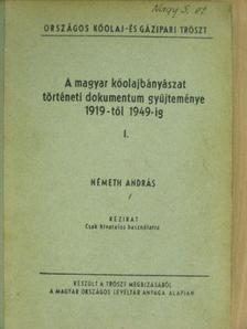 Németh András - A magyar kőolajbányászat történeti dokumentum gyűjteménye 1919-től 1949-ig I-III. [antikvár]