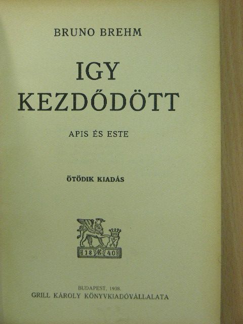 Bruno Brehm - Igy kezdődött [antikvár]