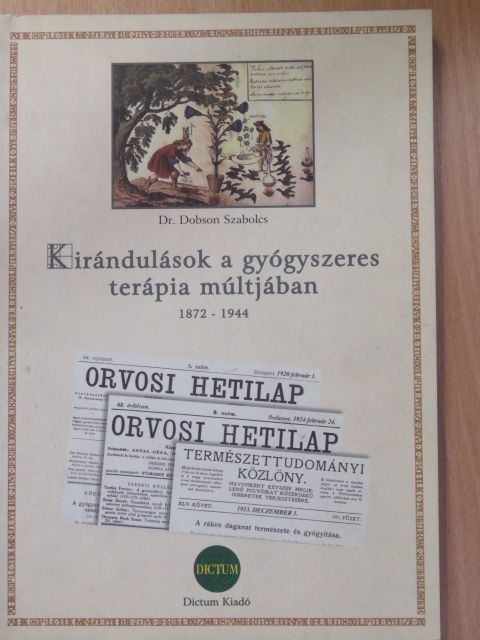 Dr. Dobson Szabolcs - Kirándulások a gyógyszeres terápia múltjában (dedikált példány) [antikvár]