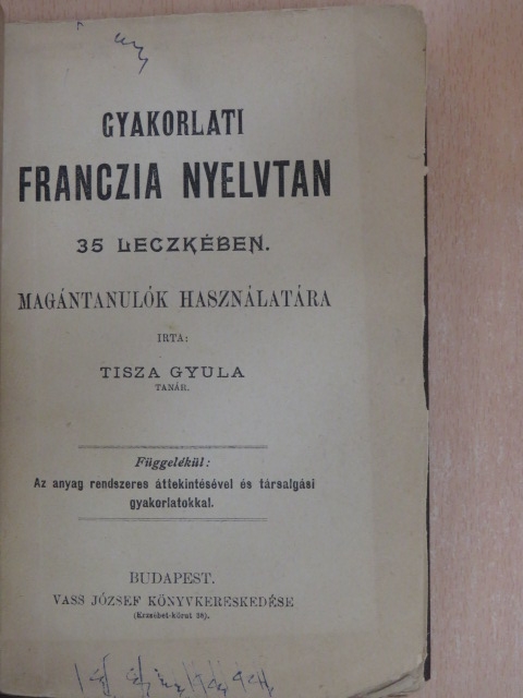 Tisza Gyula - Gyakorlati franczia nyelvtan 35 leczkében [antikvár]