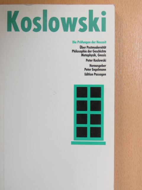 Peter Koslowski - Die Prüfungen der Neuzeit [antikvár]