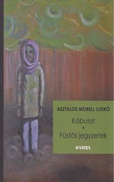 ASZTALOS MORELL ILDIKÓ - Kábulat/Füstös jegyzetek [antikvár]