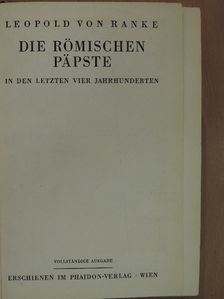 Leopold von Ranke - Die Römischen Päpste in den letzten vier Jahrhunderten [antikvár]