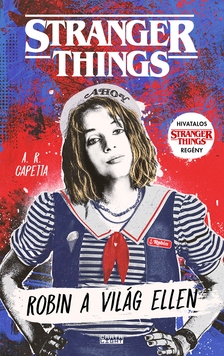 A. R. Capetta - Robin a világ ellen - Stranger Things [eKönyv: epub, mobi]