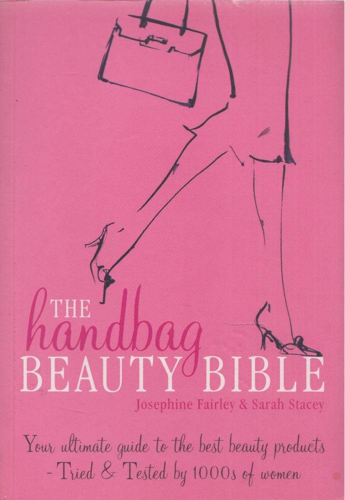 Josephine Fairley, Sarah Stacey - Handbag Beauty Bible [antikvár]