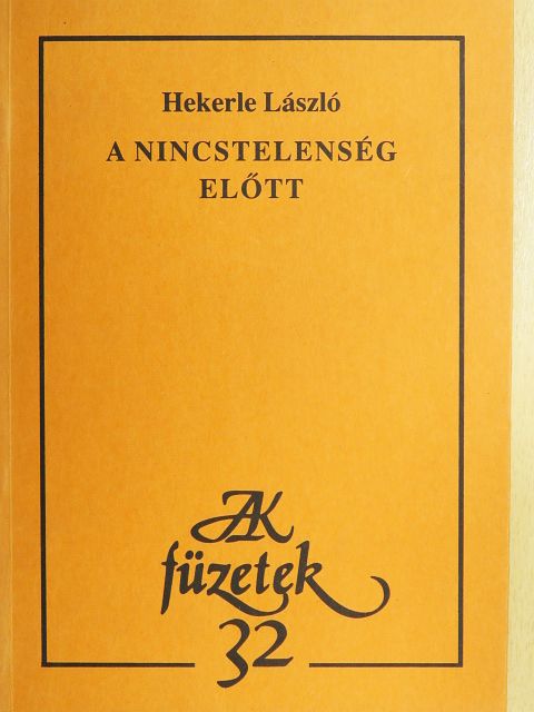 Hekerle László - A nincstelenség előtt [antikvár]