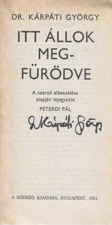 DR. KÁRPÁTI GYÖRGY - Itt állok megfürödve (Aláírt) [antikvár]