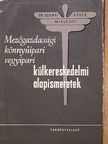 Dr. Szanyi Jenő - Mezőgazdasági, könnyűipari, vegyipari külkereskedelmi alapismeretek [antikvár]