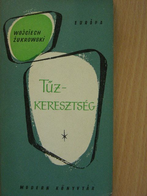 Wojciech Zukrowski - Tűzkeresztség [antikvár]