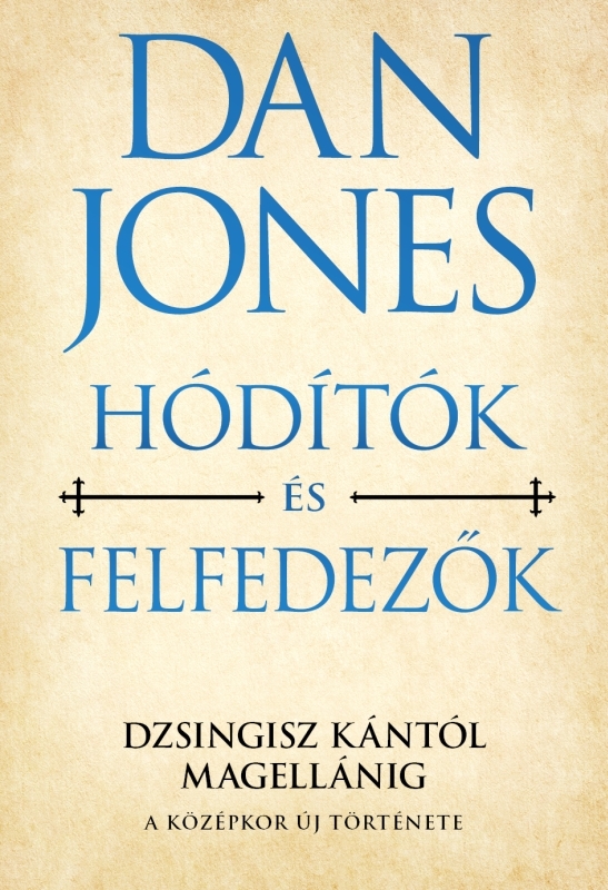 DAN JONES - A középkor új története 2. - Hódítók és felfedezők [eKönyv: epub, mobi]