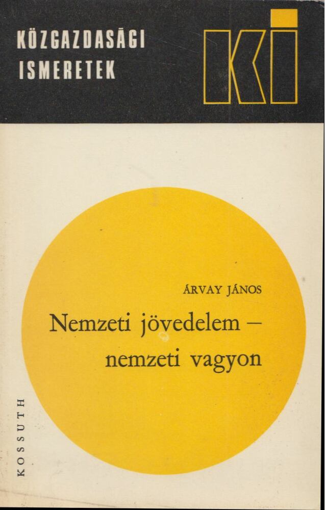 Árvay János - Nemzeti jövedelem - nemzeti vagyon [antikvár]