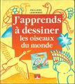 LEGENDRE, PHILIPPE - J'apprends a dessiner les oiseaux du monde [antikvár]