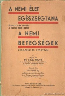 Grúsz Frigyes dr. - Nemi élet egészségtana - A nemi betegségek [antikvár]