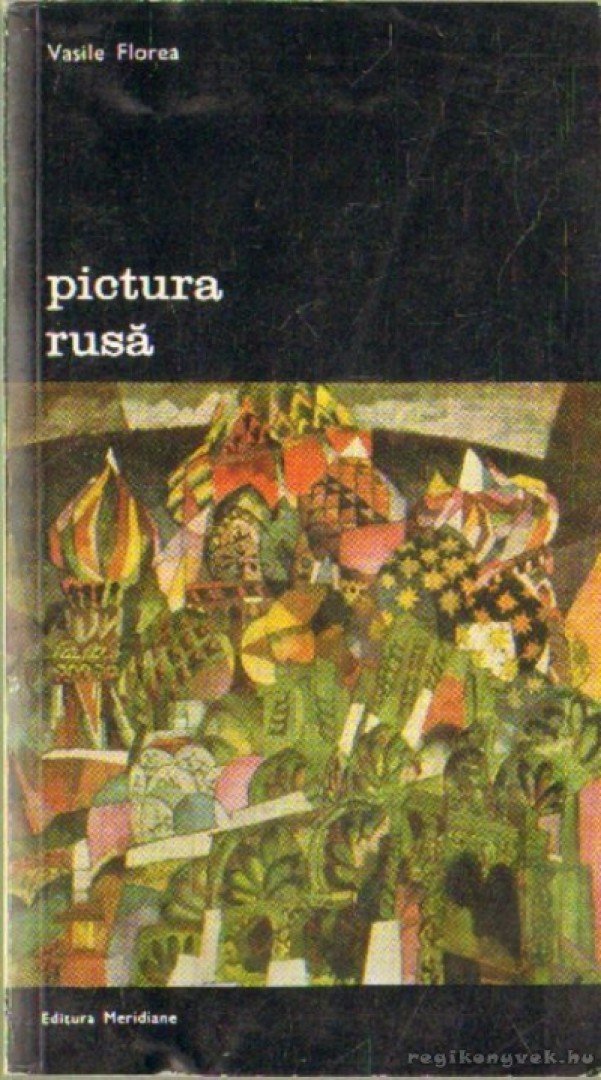 Florea, Vasile - Pictura Rusá [antikvár]
