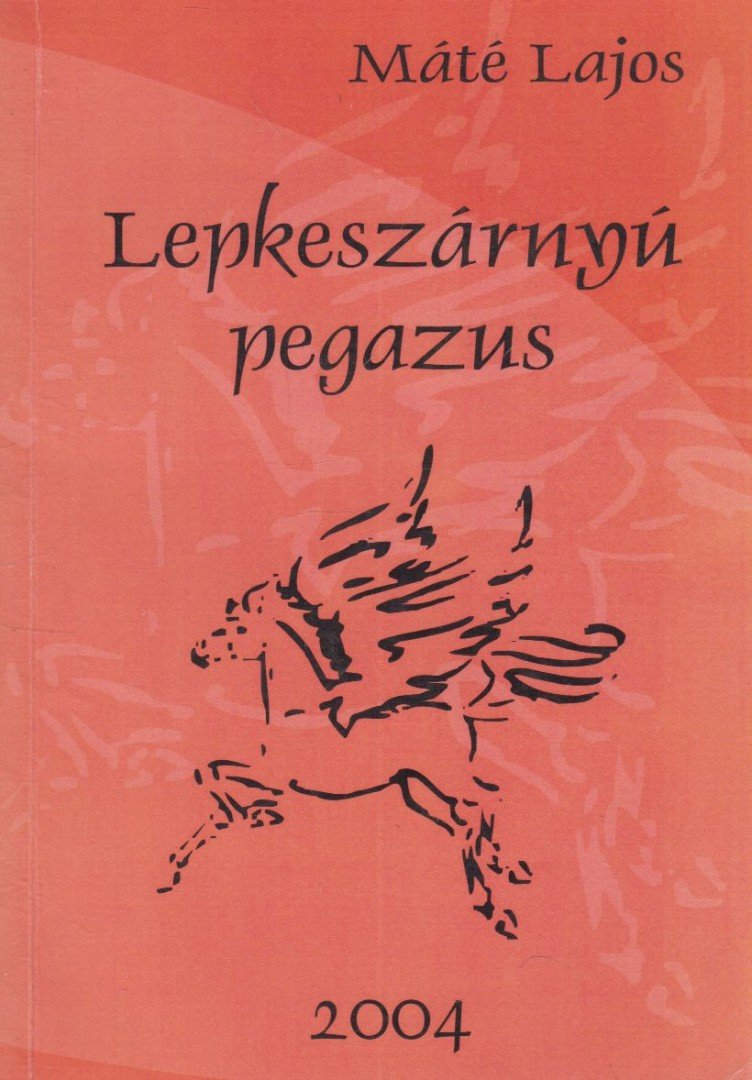 MÁTÉ LAJOS - Lepkeszárnyú pegazus (dedikált) [antikvár]