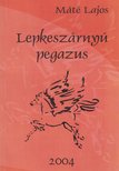 MÁTÉ LAJOS - Lepkeszárnyú pegazus (dedikált) [antikvár]