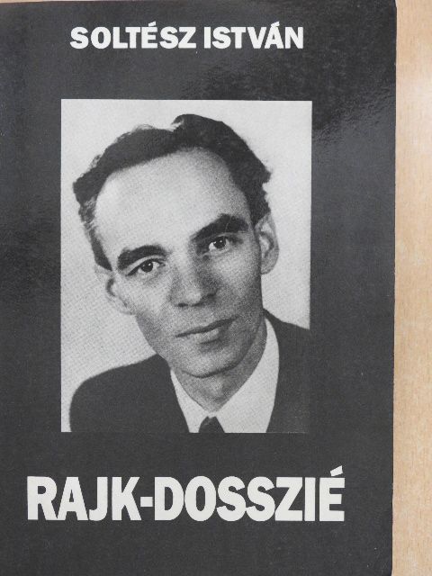 Soltész István - Rajk-dosszié [antikvár]