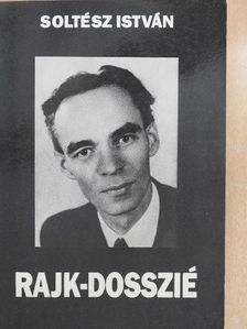 Soltész István - Rajk-dosszié [antikvár]