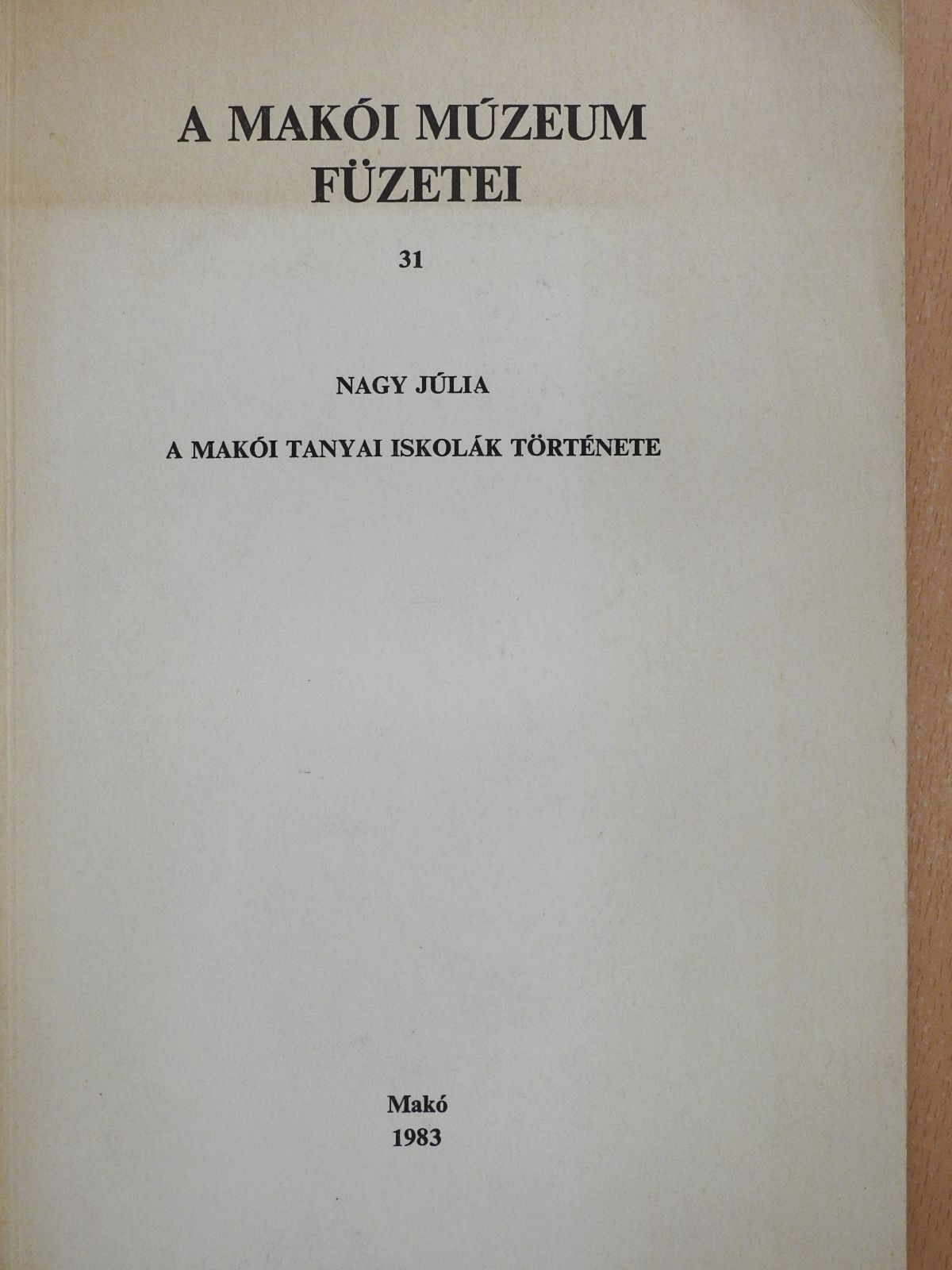 Nagy Júlia - A makói tanyai iskolák története (dedikált példány) [antikvár]