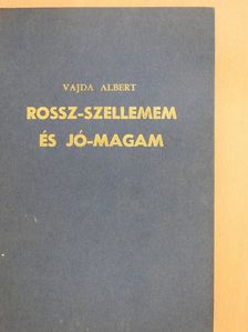 Vajda Albert - Rossz-szellemem és jó-magam (dedikált példány) [antikvár]