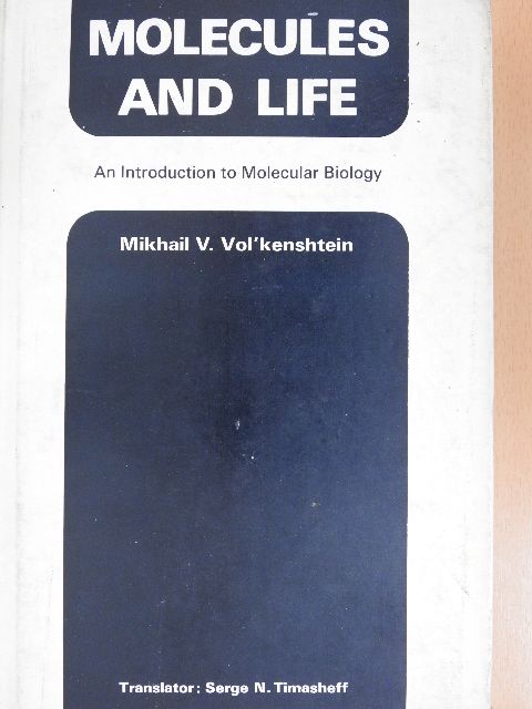 Mikhail V. Vol'kenshtein - Molecules and Life [antikvár]