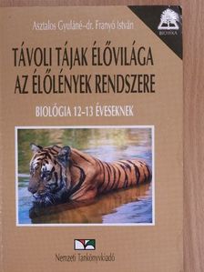 Asztalos Gyuláné - Távoli tájak élővilága/Az élőlények rendszere [antikvár]