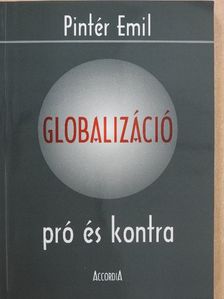 Pintér Emil - Globalizáció pró és kontra [antikvár]