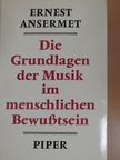 Ernest Ansermet - Die Grundlagen der Musik im menschlichen Bewußtsein [antikvár]