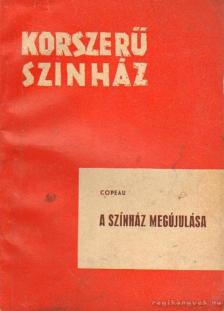 Copeau, JacQues - A színház megújulása [antikvár]
