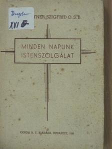 Schnattner Szigfrid - Minden napunk Istenszolgálat [antikvár]