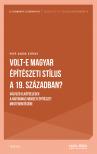 Papp Gábor György - Volt-e magyar építészeti stílus a 19. században? [eKönyv: epub, mobi, pdf]
