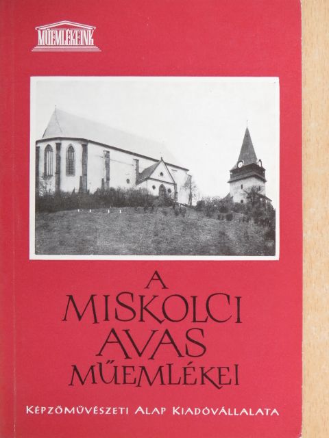 Ifj. Horváth Béla - A miskolci Avas műemlékei [antikvár]
