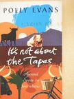 Polly Evans - It's not about the Tapas [antikvár]