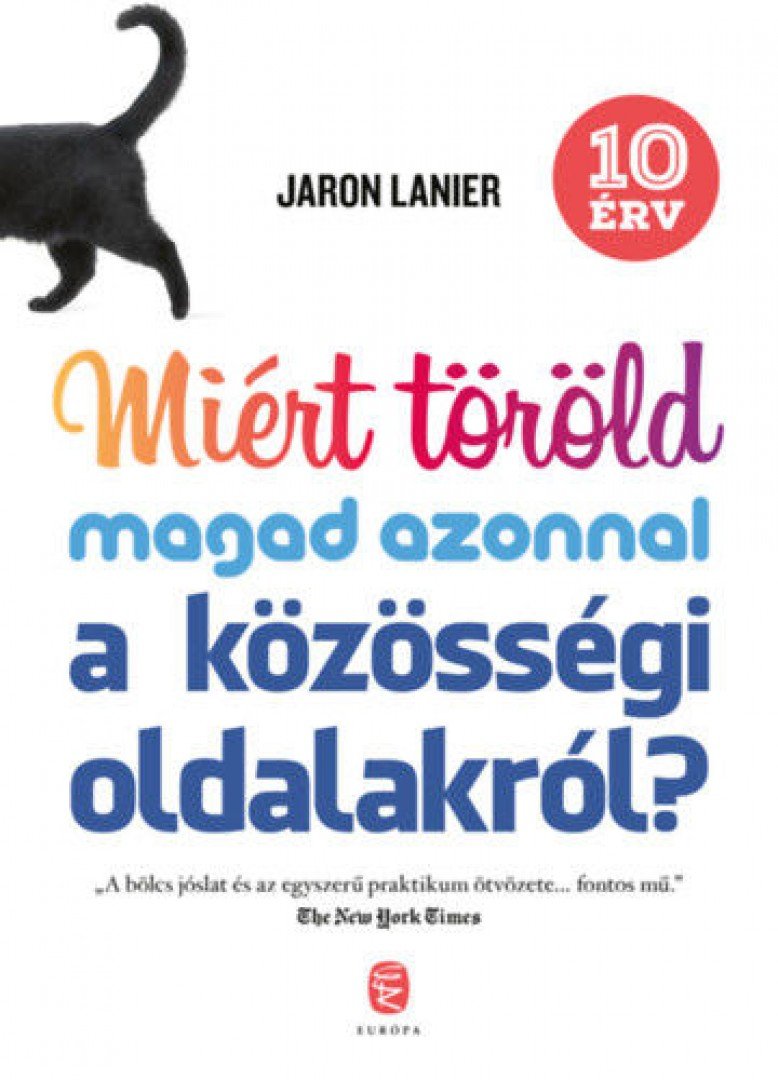 JARON LANIER - Miért töröld magad azonnal a közösségi oldalakról? [antikvár]