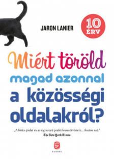 JARON LANIER - Miért töröld magad azonnal a közösségi oldalakról? [antikvár]