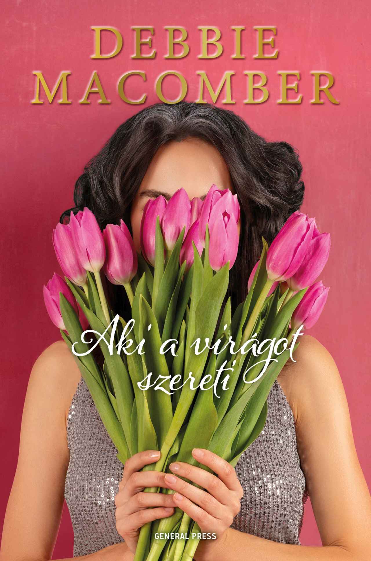 Debbie Macomber - Aki a virágot szereti