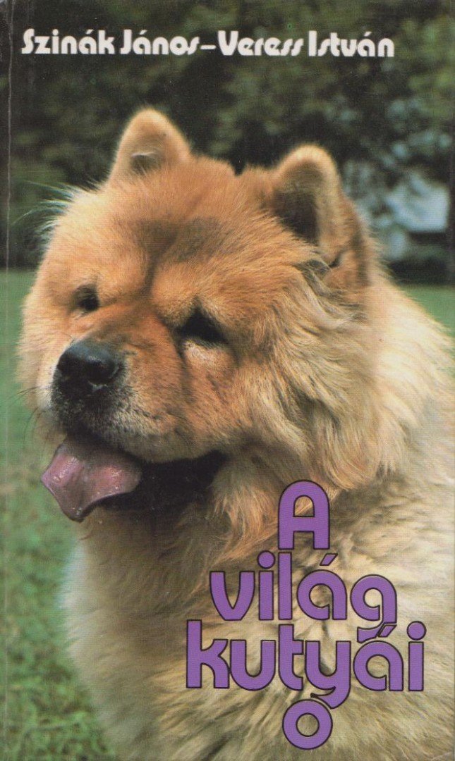 SZINÁK JÁNOS, VERESS ISTVÁN - A világ kutyái I. [antikvár]