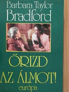 Barbara Taylor Bradford - Őrizd az álmot! [antikvár]