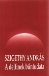 Szigethy András - A delfinek bűntudata (aláírt) [antikvár]