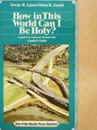 Dana R. Gould - How in This World Can I Be Holy? [antikvár]