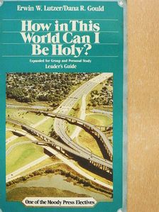 Dana R. Gould - How in This World Can I Be Holy? [antikvár]