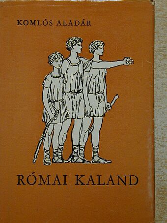 Komlós Aladár - Római kaland [antikvár]