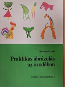 Bessenyei Antal - Praktikus ábrázolás az óvodában [antikvár]