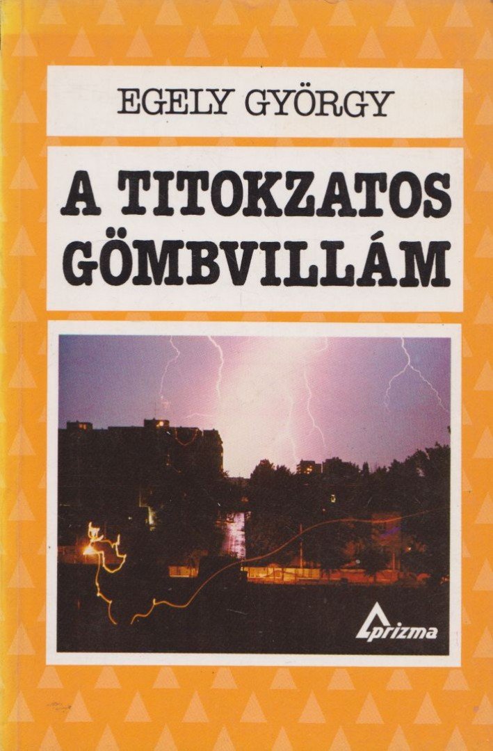 EGELY GYÖRGY - A titokzatos gömbvillám [antikvár]