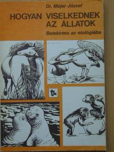 Dr. Majer József - Hogyan viselkednek az állatok [antikvár]