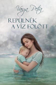Varga Petra - Repülnék a víz fölött