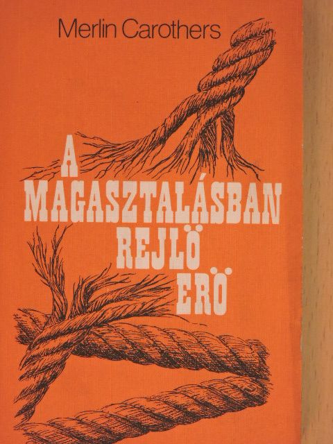 Merlin Carothers - A magasztalásban rejlő erő [antikvár]