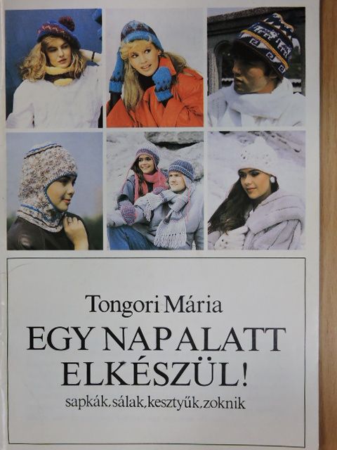 Tongori Mária - Egy nap alatt elkészül! [antikvár]