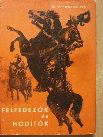 M. V. Kratochvíl - Felfedezők és hódítók [antikvár]